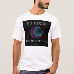 T-shirt Holotechnology. Pas simplement une autre jolie