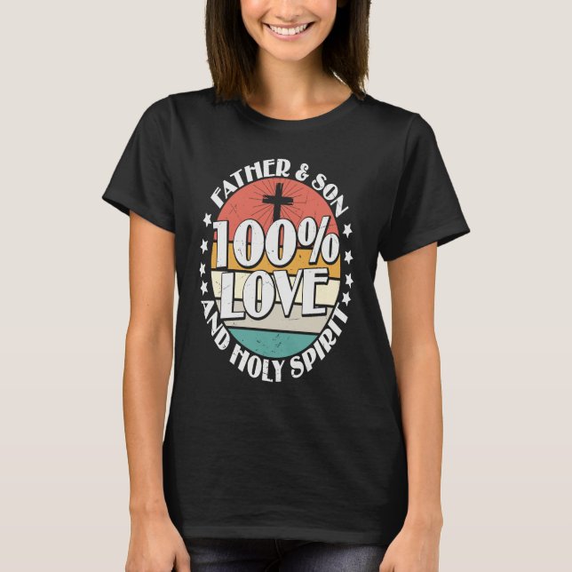 T-shirt Holy Bible 100 Love Father Son & Holy Spirit (Devant)