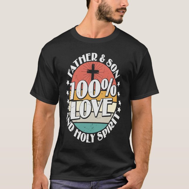 T-shirt Holy Bible 100 Love Father Son & Holy Spirit (Devant)