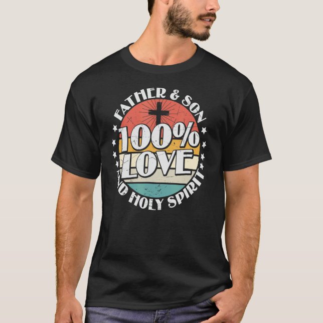 T-shirt Holy Bible 100 Love Father Son & Holy Spirit (Devant)