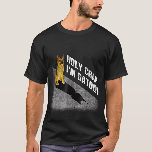 T-shirt Holy Crap Im Batdog German Shepherd (Devant)