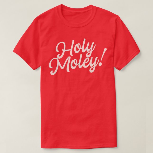 T-shirt Holy Moley Funny Dit Une Typographie Amusante (Design devant)