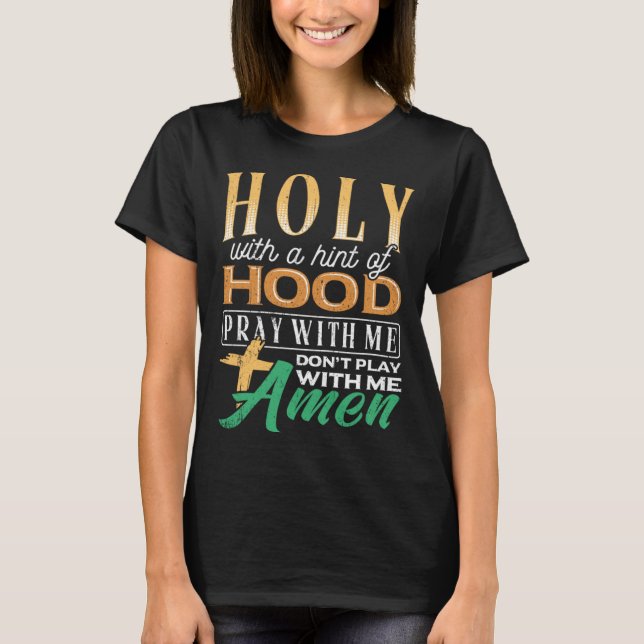 T-shirt Holy with a hint of hood  scriptural reclamation a (Devant)