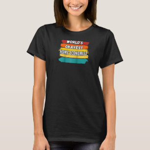 T-shirt Home Economist, l'économiste le plus Okayest au mo