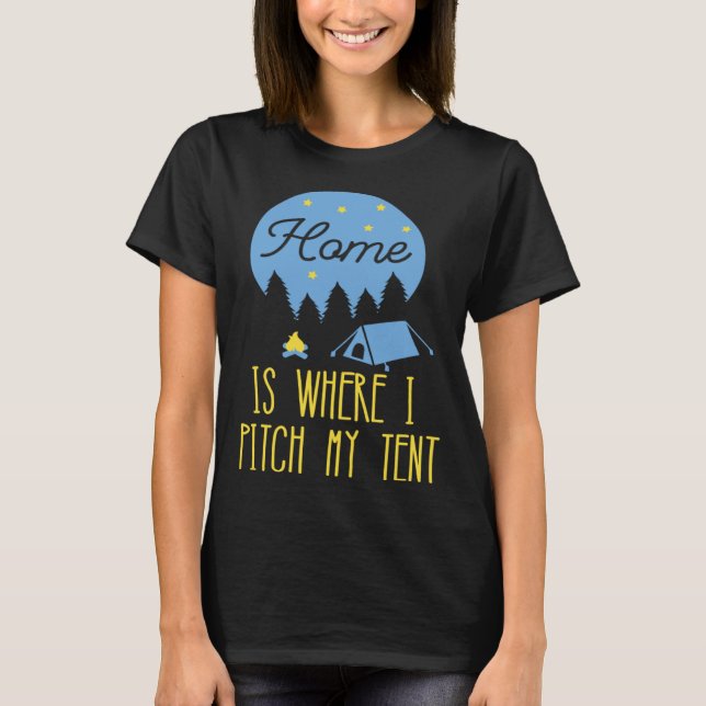 T-shirt Home Is Where I Pitch My Tent (Devant)