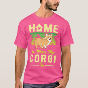 T-shirt Home Is Where My Corgi Is Corgi395