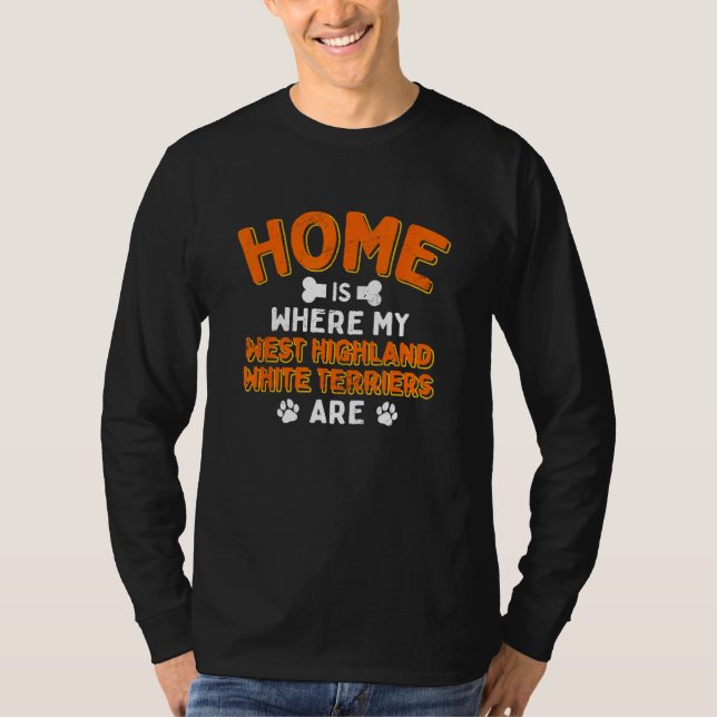 T-shirt Home Is Where My West Highland White Terriers Are  (Devant)