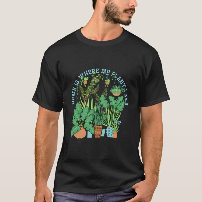 T-shirt Home Is Where The Plants Are Garden Plants (Devant)