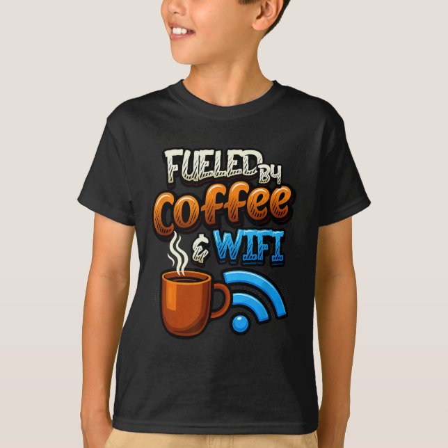 T-shirt Home Office Humor Fueled By Coffee And Wifi Remote (Devant)