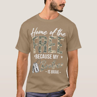 T-shirt Home ofhe Free Because My Brother is Brave Proud U
