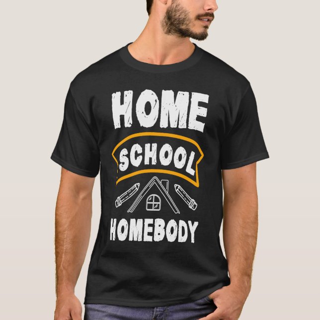 T-shirt Home School Homebody Homeschool Student Teacher (Devant)