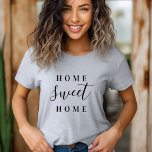 T-shirt Home Sweet Home Tee<br><div class="desc">Style simple typographie "Home Sweet Home" t-shirt pour bébés,  enfants et adultes. Cliquez sur le bouton Customiser pour ajouter votre propre texte et sélectionnez parmi tous nos styles de vêtements pour créer votre propre design unique d'un genre!</div>