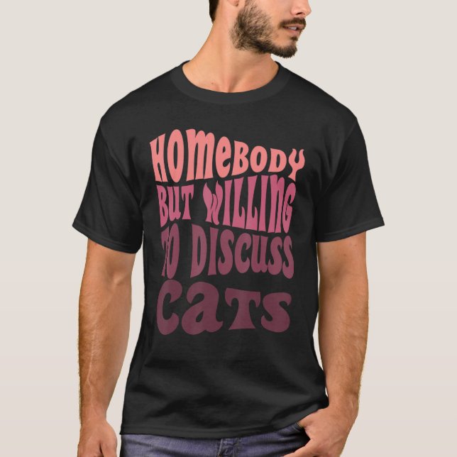 T-shirt Homebody But Willing To Discuss Cats Mom Introvert (Devant)