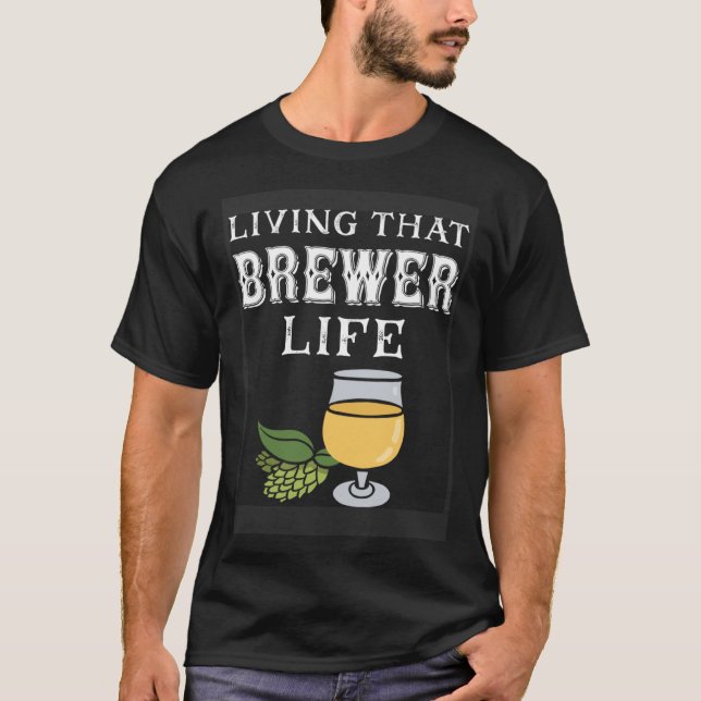 T-shirt Homebrew Brewer Life Craft Beer  For Homebrewer (Devant)