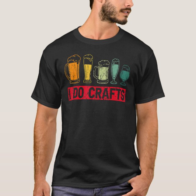 T-shirt Homebrewing Homebrew Homebrewers I Do Crafts Beer  (Devant)