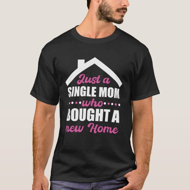 T-shirt Homeowning party single mom own a home (Devant)