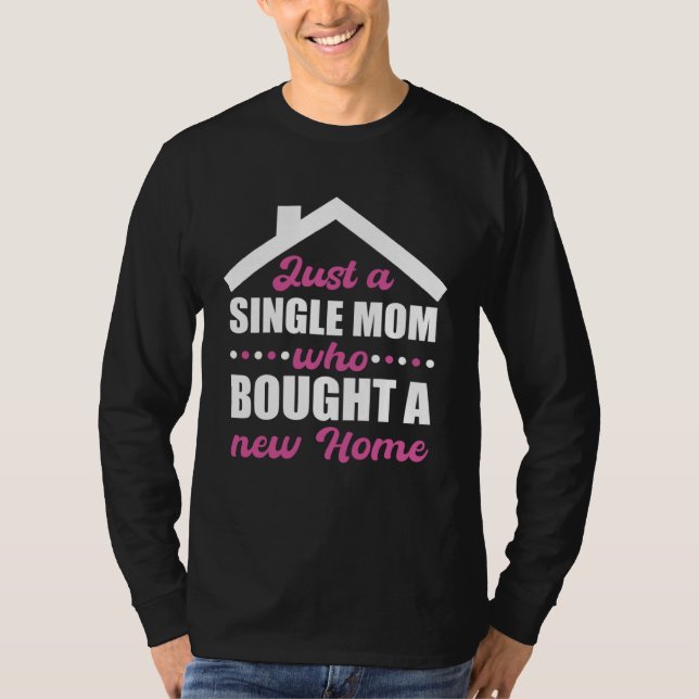 T-shirt Homeowning party single mom own a home (Devant)