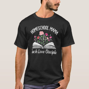 T-shirt Homeschool Mama Enseigner l'amour Disciple Christi