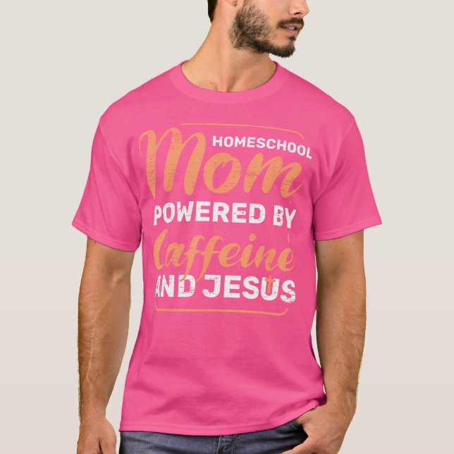 T-shirt Homeschool Maman Alimentée Par La Caféine Jésus Pr (Devant)