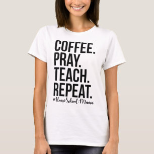 T-shirt Homeschool Maman Café Prière Enseigner Répéter Cad