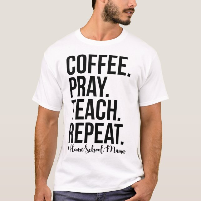 T-shirt Homeschool Maman Café Prière Enseigner Répéter Cad (Devant)