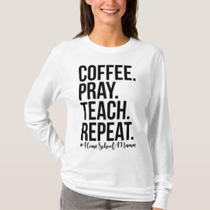 T-shirt Homeschool Maman Café Prière Enseigner Répéter Cad