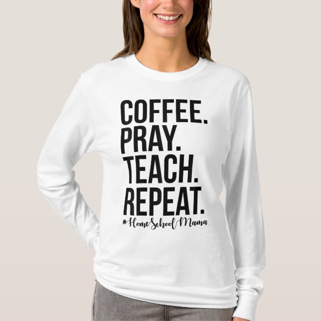 T-shirt Homeschool Maman Café Prière Enseigner Répéter Cad (Devant)