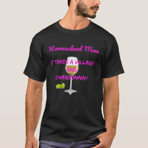 T-shirt Homeschool Maman Il Prend Un Village+Chardonnay