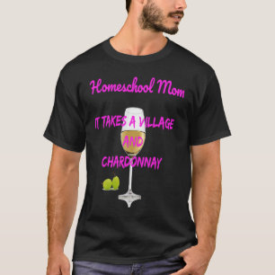 T-shirt Homeschool Maman Il Prend Un Village+Chardonnay