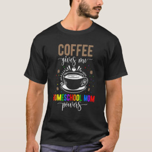 T-shirt Homeschool Mom Coffee Homeschooling Mama