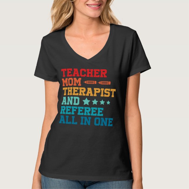 T-shirt Homeschool Mom Teacher Therapist and Referee All i (Devant)
