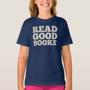 T-shirt Homeschool T-Shirt, Read Good Books citation