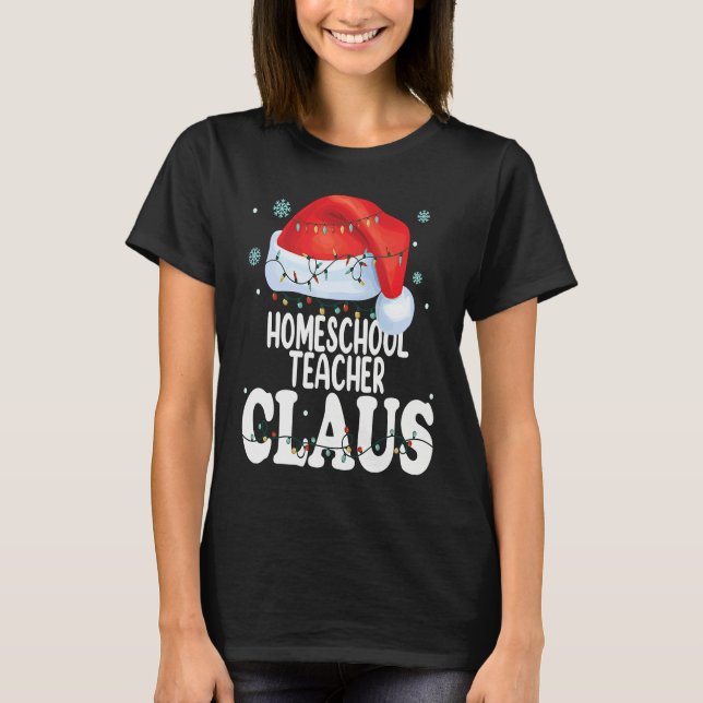 T-shirt Homeschool Teacher Claus Christmas  Matching Costu (Devant)