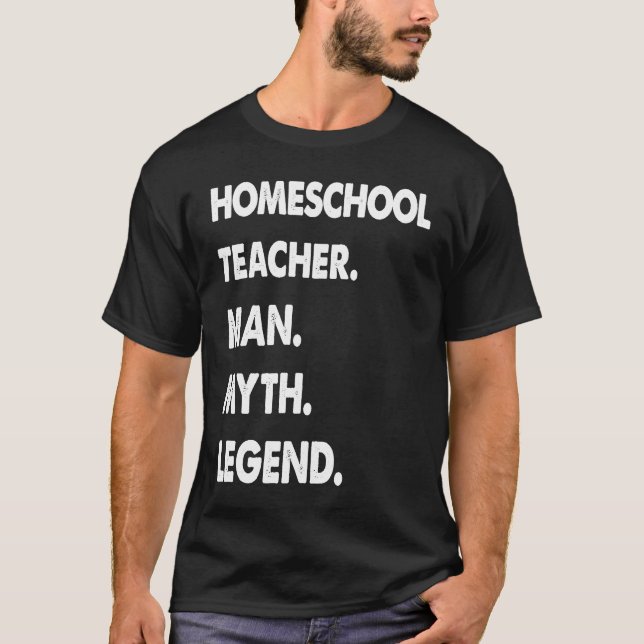 T-shirt Homeschool Teacher Man Myth Legend (Devant)