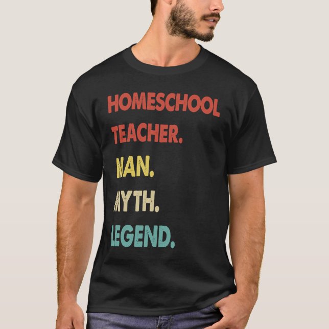 T-shirt Homeschool Teacher Man Myth Legend  1 (Devant)