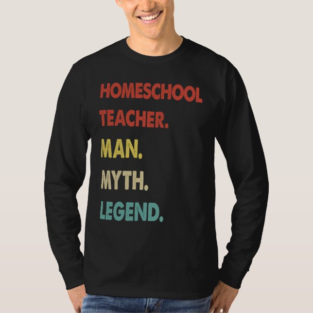 T-shirt Homeschool Teacher Man Myth Legend  1 (Devant)