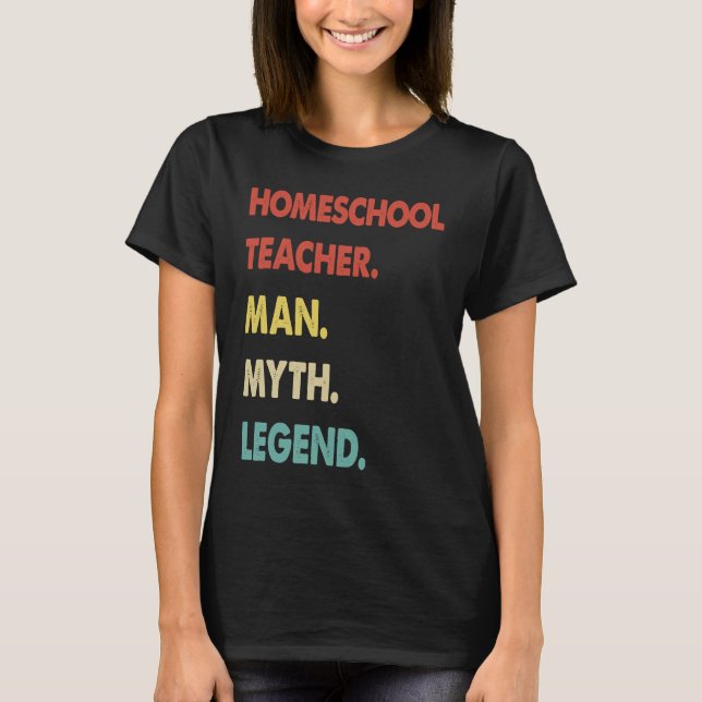 T-shirt Homeschool Teacher Man Myth Legend  1 (Devant)