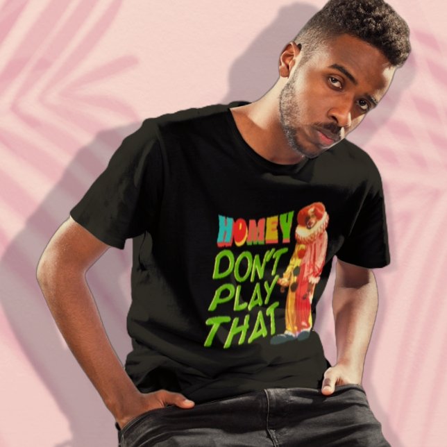 T-shirt Homey ne joue pas ça (Créateur téléchargé)