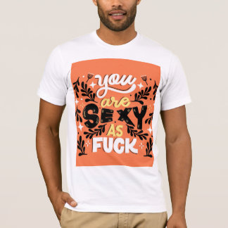 T-shirt homme avec vous êtes sexy comme design