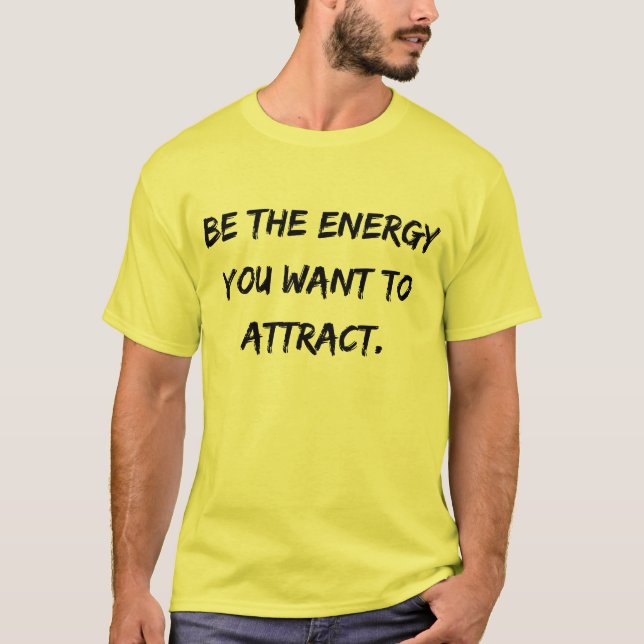 T-shirt Homme 'Be the Energy You Want to Attract' (Devant)