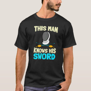 T-shirt Homme Cet Homme Connaît Son Épée Sport Fencer Figh