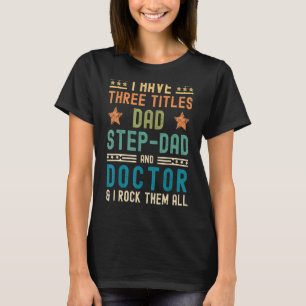 T-shirt Homme Docteur Papa Étape Papa J'ai 3 titres Pères