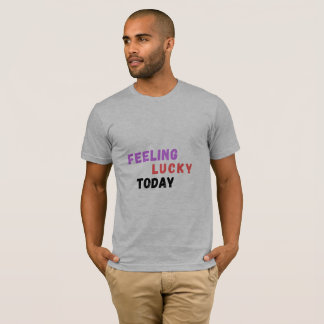 T-shirt homme drôle citation Chanceux aujourd'hui