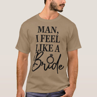 T-shirt Homme Femme, Je Me Sens Comme Une Mariée, Partie B