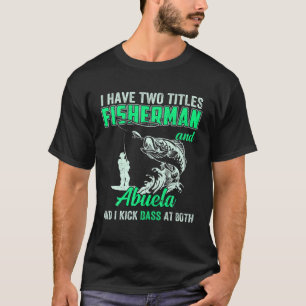 T-shirt Homme J'Ai Deux Titres Pêcheur Abuela Bass Fishi