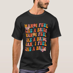 T-shirt Homme je me sens comme un costume de mariée enterr