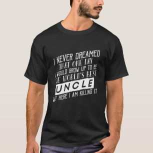 T-shirt Homme Monde Meilleur Oncle Jamais Je N'Ai Rêvé Êtr