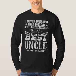 T-shirt Homme Monde Meilleur Oncle Jamais Je N'Ai Rêvé Êtr