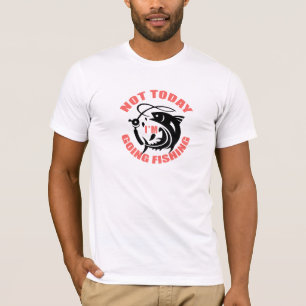T-shirt homme Not Today Goin' Fishing - Pêcheurs