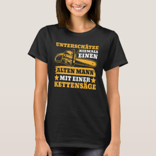 T-shirt Homme sous-estimé Old Man Tronçonneuse Sylviculteu